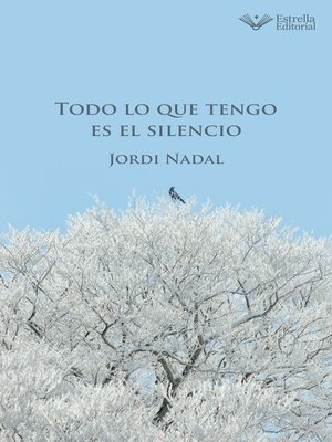 cover image of Todo lo que tengo es el silencio